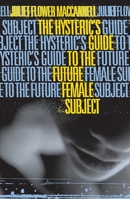 The Hysteric's Guide to the Future Female Subject 0816632960 Book Cover