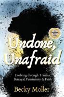 Undone, Unafraid B0G4RWHVBL Book Cover