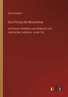 Das Prinzip des Mosaismus: und dessen Verhältnis zum Heidentum und rabbinischen Judentum - erster Teil 336845336X Book Cover