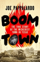 Boomtown: The True Story of the Wickedest Town in Texas 1250287561 Book Cover