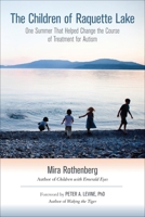 The Children of Raquette Lake: One Summer That Helped Change the Course of Treatment for Autism 1583944672 Book Cover