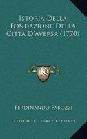 Istoria Della Fondazione Della Citta D'Aversa (1770) 1120301742 Book Cover