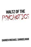 Waltz of The Psychotics 1665505311 Book Cover