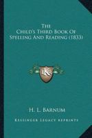 The Child's Third Book Of Spelling And Reading 1120175534 Book Cover