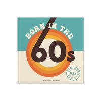 Born In The 60s USA: Relive the Magic of Growing Up in the '60s & '70s With a Hardcover Nostalgic Gift 1907860479 Book Cover