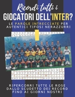 Ricordi tutti i giocatori dell'Inter?: Le parole intrecciate per autentici tifosi nerazzurri B09X5JMR6S Book Cover