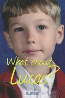 What About Lucas? 1989027199 Book Cover