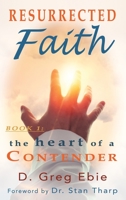 Resurrected Faith The Heart of a Contender: The Heart of a Contender 1736495968 Book Cover