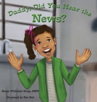 Daddy, Did You Hear the News?: 1736535315 Book Cover