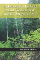 52 Reasons Why God Wants You Healed and the Origin of Sin (Sin, Love and Healing) B0FPCSXKWP Book Cover