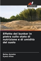 Effetto del bunker in pietra sullo stato di nutrizione e di umidità del suolo (Italian Edition) 6206920186 Book Cover