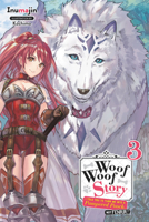 Woof Woof Story: I Told You to Turn Me Into a Pampered Pooch, Not Fenrir!, Vol. 3 197535866X Book Cover