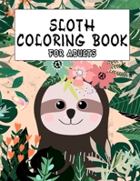 Sloth Coloring Book for Adult : Hilarious Sloth Animal Coloring Book for Adults Coloring Stress Relieving Designs 1650518285 Book Cover