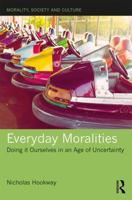 Everyday Moralities: Doing It Ourselves in an Age of Uncertainty 0367670720 Book Cover