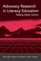 Advocacy Research in Literacy Education: Seeking Higher Ground 0805850562 Book Cover