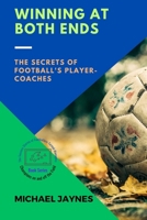 Winning at Both Ends: The Secrets of Football's Player-Coaches 4860050495 Book Cover