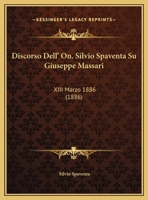 Discorso Dell' On. Silvio Spaventa Su Giuseppe Massari: XIII Marzo 1886 (1886) 1162490624 Book Cover