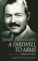 Ernest Hemingway's A Farewell to Arms: A Reference Guide (Greenwood Guides to Literature) 031331702X Book Cover