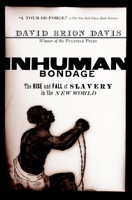 Inhuman Bondage: The Rise and Fall of Slavery in the New World 0195140737 Book Cover