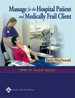 Massage for the Hospital Patient and Medically Frail Client (LWW In Touch Series) 0781747058 Book Cover