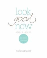 Look Good Now and Always: A Do-It-Yourself Style Makeover for Busy Women 0615901565 Book Cover