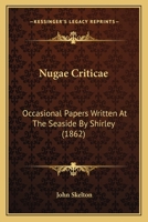 Nugae Criticae: Occasional Papers Written At The Seaside By Shirley 1147087504 Book Cover
