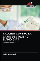 VACCINO CONTRO LA CARIE DENTALE - CI SIAMO GIÀ?: UNA PANORAMICA 6203508241 Book Cover