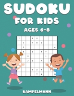 Sudoku for Kids Ages 6-8: 200 Sudokus for Smart Kids 6-8 - Comes with How to, Pro Tips and Solutions - Large Print 1656848538 Book Cover