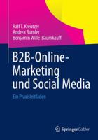 B2B-Online-Marketing Und Social Media: Ein Praxisleitfaden 3658046945 Book Cover