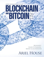 How to Succeed in the Blockchain and Bitcoin 2022: Beginner's Guide to Earning Money as an Investor 1803347910 Book Cover