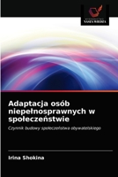 Adaptacja osób niepełnosprawnych w społeczeństwie: Czynnik budowy społeczeństwa obywatelskiego 6203533335 Book Cover