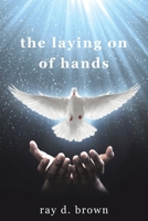The laying on of hands 1098026608 Book Cover