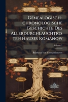 Genealogisch-Chronologische Geschichte Des Allerdurchlauchtigsten Hauses Romanow, Volume 1 1273329015 Book Cover