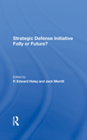 Strategic Defense Initiative: Folly or Future? 0367288842 Book Cover