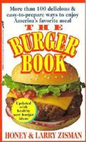 The Burger Book: More Than 100 Delicious and Engenious Ways to Enjoy the Juicy Pleasures of Hamburgers, Plus 41 Perfect Side-Dish Recipes for Potato 0312952740 Book Cover