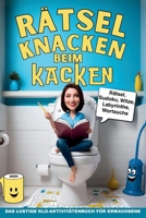 Rätsel knacken beim Kacken: Das Toilettenbuch für Gäste, lustig als Einzugsgeschenk (German Edition) B0FLDJXJZJ Book Cover