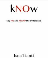 Know-Say No and Know the Difference Now 0988490684 Book Cover