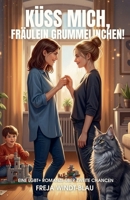 Küss mich, Fräulein Grummelinchen! Eine LGBT+ Romanze über zweite Chancen B0FGLX79CL Book Cover