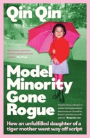 Model Minority Gone Rogue: A Memoir of Living Life on My Own Terms 073364984X Book Cover