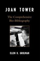 Joan Tower: The Comprehensive Bio-Bibliography 0810856530 Book Cover