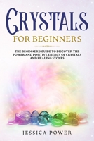 Crystals for Beginners: The Beginner's Guide to Discover the Power and Positive Energy of Crystals and Healing Stones (Meditation) B084WHFR9H Book Cover