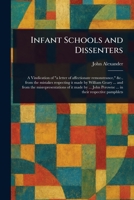 Infant Schools and Dissenters; A Vindication of a letter of affectionate remonstrance, &c. 9356378495 Book Cover