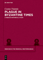 Plague in Byzantine Times: A Historical and Medical Study 3110611198 Book Cover