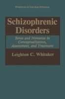 Schizophrenic Disorders:: Sense and Nonsense in Conceptualization, Assessment, and Treatment 030644156X Book Cover