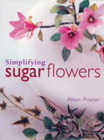 Simplifying Sugar Flowers 1853919349 Book Cover