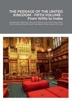 THE PEERAGE OF THE UNITED KINGDOM - FIFTH VOLUME - From Willis to Index: Genealogic data from the two official rolls of the year 2021, Work concerning the 1440 members of the House of Lords 1716054222 Book Cover