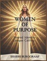 Women of Purpose: Shared Identity, Unique Calling B0FRY3Y416 Book Cover