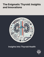 The Enigmatic Thyroid: Insights and Innovations 102290339X Book Cover