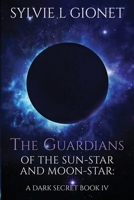 The Guardians of The Sun-Star And Moon-Star: A Dark Secret 0994855362 Book Cover