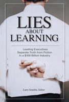 Lies About Learning: Leading Executives Separate Truth from Fiction In a $100 Billion Industry 1562864548 Book Cover